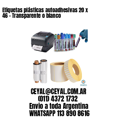 Etiquetas plásticas autoadhesivas 20 x 46 – Transparente o blanco