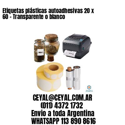 Etiquetas plásticas autoadhesivas 20 x 60 – Transparente o blanco