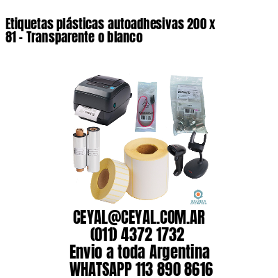 Etiquetas plásticas autoadhesivas 200 x 81 – Transparente o blanco