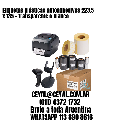 Etiquetas plásticas autoadhesivas 223.5 x 135 – Transparente o blanco