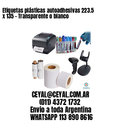 Etiquetas plásticas autoadhesivas 223.5 x 135 – Transparente o blanco