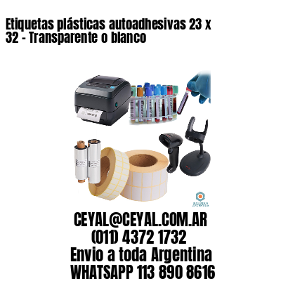 Etiquetas plásticas autoadhesivas 23 x 32 – Transparente o blanco