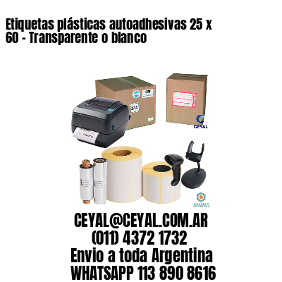 Etiquetas plásticas autoadhesivas 25 x 60 – Transparente o blanco