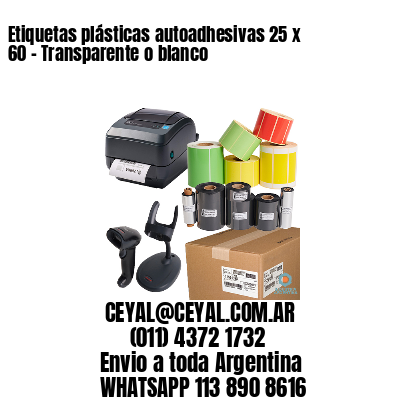 Etiquetas plásticas autoadhesivas 25 x 60 – Transparente o blanco