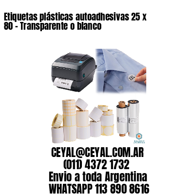 Etiquetas plásticas autoadhesivas 25 x 80 – Transparente o blanco