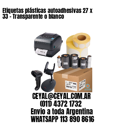 Etiquetas plásticas autoadhesivas 27 x 33 – Transparente o blanco