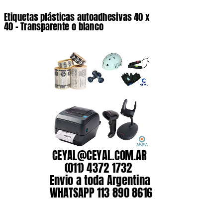 Etiquetas plásticas autoadhesivas 40 x 40 – Transparente o blanco