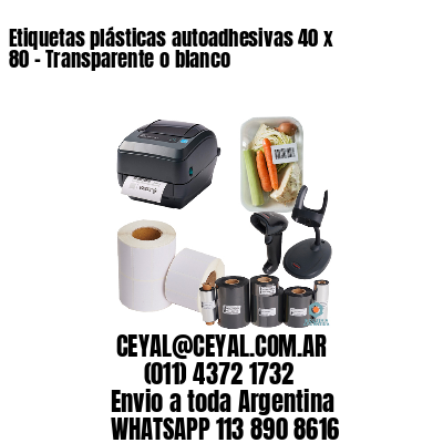 Etiquetas plásticas autoadhesivas 40 x 80 – Transparente o blanco