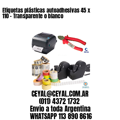 Etiquetas plásticas autoadhesivas 45 x 110 – Transparente o blanco