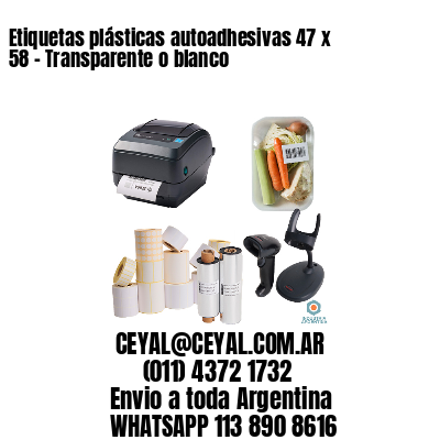 Etiquetas plásticas autoadhesivas 47 x 58 – Transparente o blanco