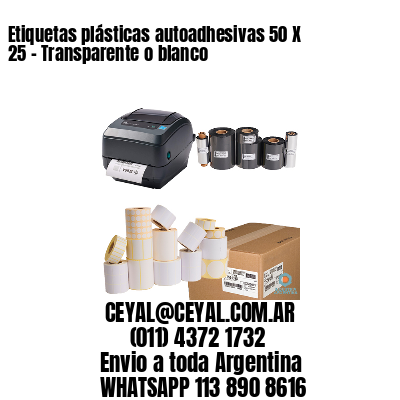 Etiquetas plásticas autoadhesivas 50 X 25 – Transparente o blanco