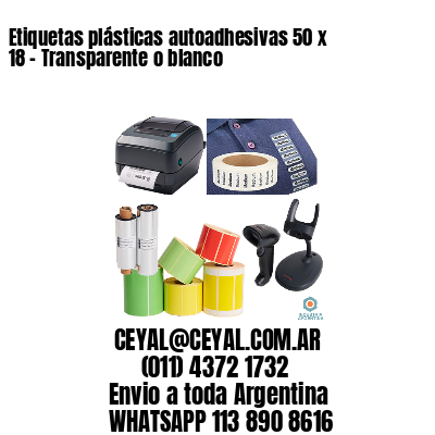 Etiquetas plásticas autoadhesivas 50 x 18 – Transparente o blanco