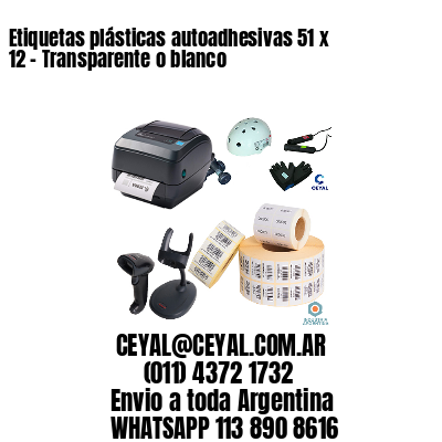 Etiquetas plásticas autoadhesivas 51 x 12 – Transparente o blanco