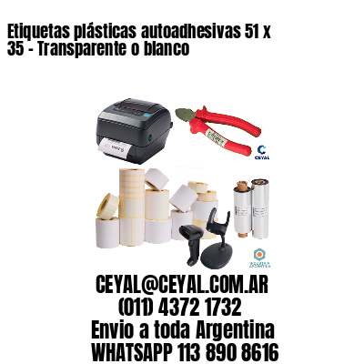 Etiquetas plásticas autoadhesivas 51 x 35 – Transparente o blanco