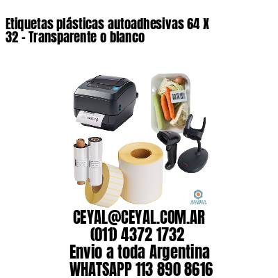 Etiquetas plásticas autoadhesivas 64 X 32 – Transparente o blanco