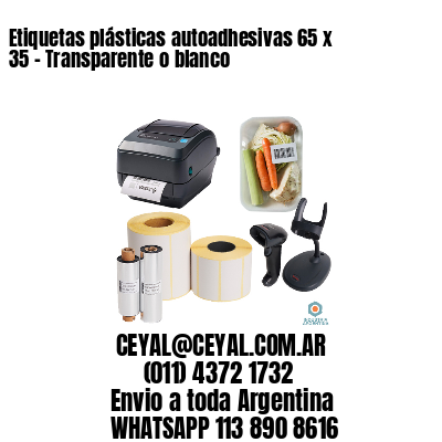 Etiquetas plásticas autoadhesivas 65 x 35 – Transparente o blanco