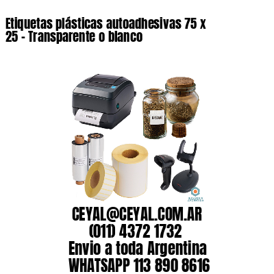 Etiquetas plásticas autoadhesivas 75 x 25 – Transparente o blanco