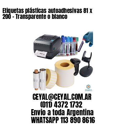 Etiquetas plásticas autoadhesivas 81 x 200 – Transparente o blanco