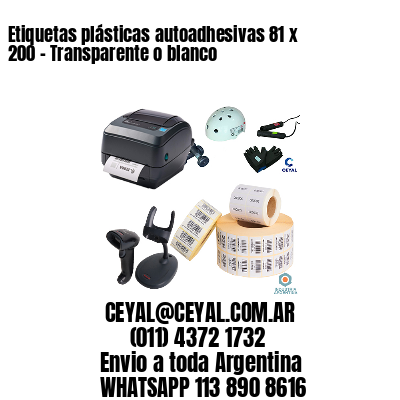 Etiquetas plásticas autoadhesivas 81 x 200 – Transparente o blanco