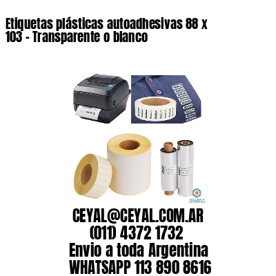 Etiquetas plásticas autoadhesivas 88 x 103 – Transparente o blanco