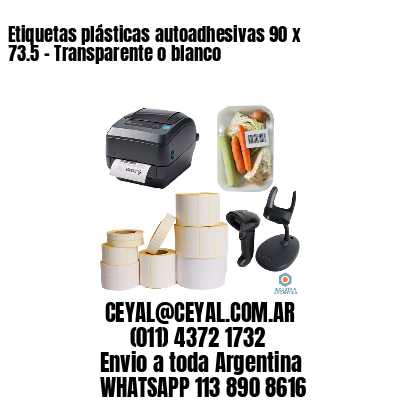 Etiquetas plásticas autoadhesivas 90 x 73.5 – Transparente o blanco