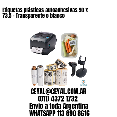 Etiquetas plásticas autoadhesivas 90 x 73.5 – Transparente o blanco