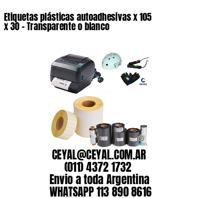 Etiquetas plásticas autoadhesivas x 105 x 30 – Transparente o blanco