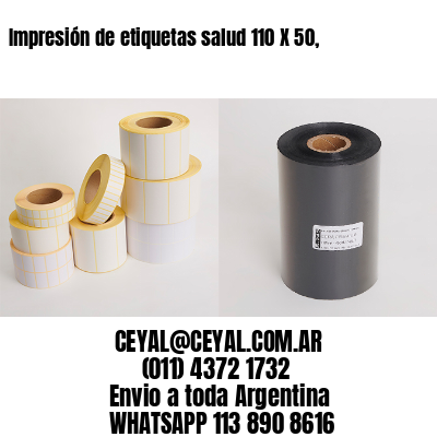 Impresión de etiquetas salud 110 X 50,