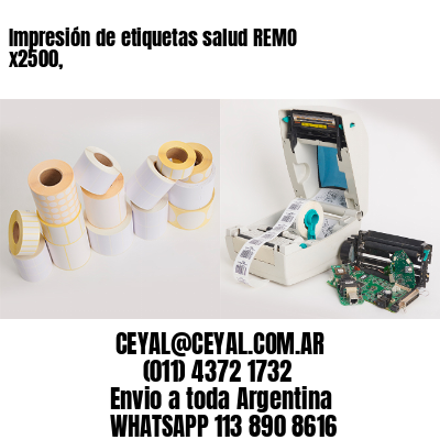 Impresión de etiquetas salud REMO x2500,