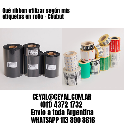 Qué ribbon utilizar según mis etiquetas en rollo – Chubut