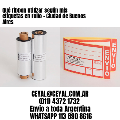 Qué ribbon utilizar según mis etiquetas en rollo – Ciudad de Buenos Aires