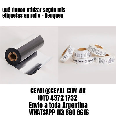 Qué ribbon utilizar según mis etiquetas en rollo – Neuquen