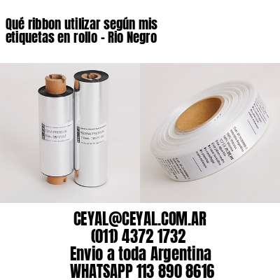 Qué ribbon utilizar según mis etiquetas en rollo – Rio Negro