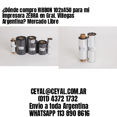 ¿Dónde compro RIBBON 102×450 para mi impresora ZEBRA en Gral. Villegas Argentina? Mercado Libre