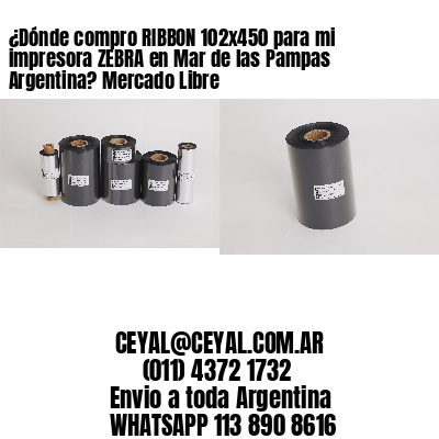 ¿Dónde compro RIBBON 102×450 para mi impresora ZEBRA en Mar de las Pampas Argentina? Mercado Libre