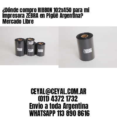 ¿Dónde compro RIBBON 102×450 para mi impresora ZEBRA en Pigüé Argentina? Mercado Libre