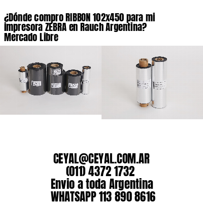 ¿Dónde compro RIBBON 102×450 para mi impresora ZEBRA en Rauch Argentina? Mercado Libre