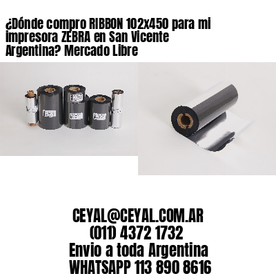 ¿Dónde compro RIBBON 102×450 para mi impresora ZEBRA en San Vicente Argentina? Mercado Libre