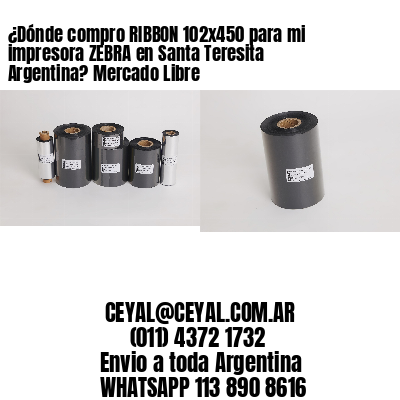 ¿Dónde compro RIBBON 102×450 para mi impresora ZEBRA en Santa Teresita Argentina? Mercado Libre