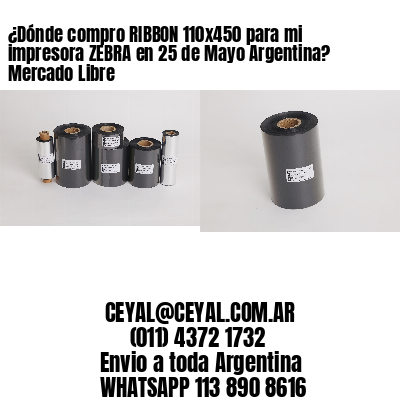 ¿Dónde compro RIBBON 110×450 para mi impresora ZEBRA en 25 de Mayo Argentina? Mercado Libre