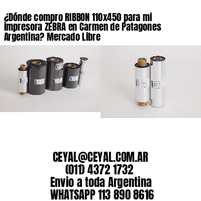 ¿Dónde compro RIBBON 110×450 para mi impresora ZEBRA en Carmen de Patagones Argentina? Mercado Libre