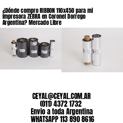 ¿Dónde compro RIBBON 110×450 para mi impresora ZEBRA en Coronel Dorrego Argentina? Mercado Libre