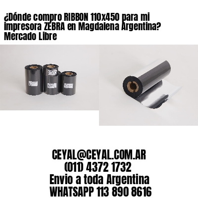 ¿Dónde compro RIBBON 110×450 para mi impresora ZEBRA en Magdalena Argentina? Mercado Libre