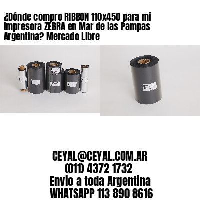 ¿Dónde compro RIBBON 110×450 para mi impresora ZEBRA en Mar de las Pampas Argentina? Mercado Libre