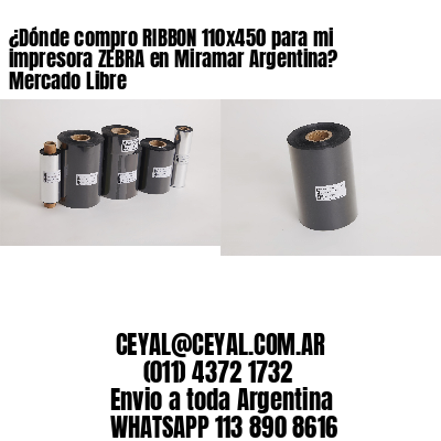 ¿Dónde compro RIBBON 110×450 para mi impresora ZEBRA en Miramar Argentina? Mercado Libre