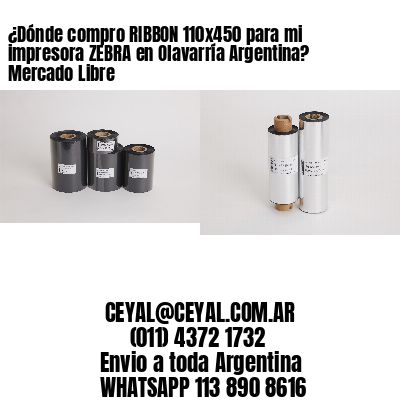 ¿Dónde compro RIBBON 110×450 para mi impresora ZEBRA en Olavarría Argentina? Mercado Libre