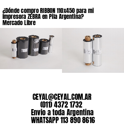 ¿Dónde compro RIBBON 110×450 para mi impresora ZEBRA en Pila Argentina? Mercado Libre