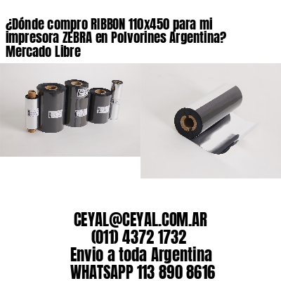 ¿Dónde compro RIBBON 110×450 para mi impresora ZEBRA en Polvorines Argentina? Mercado Libre