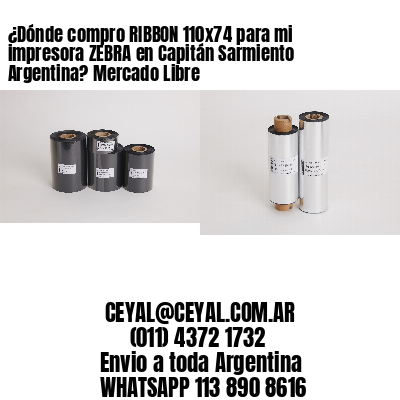¿Dónde compro RIBBON 110×74 para mi impresora ZEBRA en Capitán Sarmiento Argentina? Mercado Libre