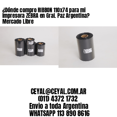 ¿Dónde compro RIBBON 110×74 para mi impresora ZEBRA en Gral. Paz Argentina? Mercado Libre